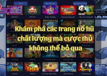 Khám phá các trang nổ hũ chất lượng mà cược thủ không thể bỏ qua