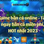 Game bắn cá online – Tải ngay bắn cá trực tuyến miễn phí, HOT nhất 2023