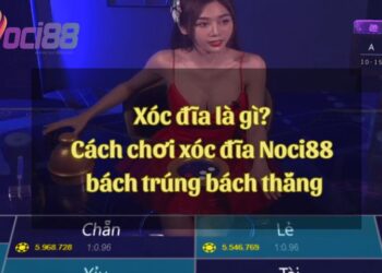 Xóc đĩa là gì? Hướng dẫn cách chơi xóc đĩa Noci88 bách trúng bách thắng
