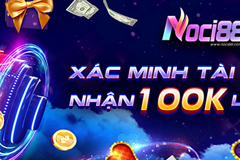 Xác Minh Tài khoản - Nhận 100k Liền Tay 5 Xác Minh Tài khoản – Nhận 100k Liền Tay
